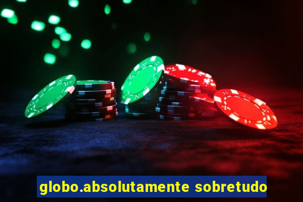 globo.absolutamente sobretudo